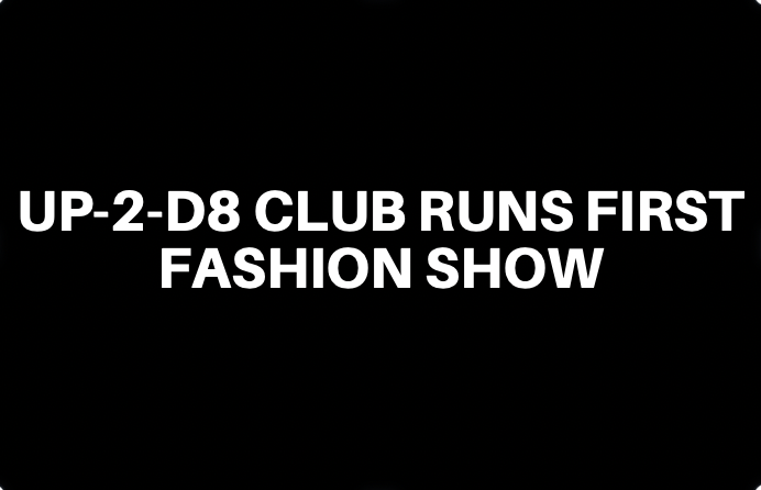 Up-2-D8 Club Runs First Fashion Show