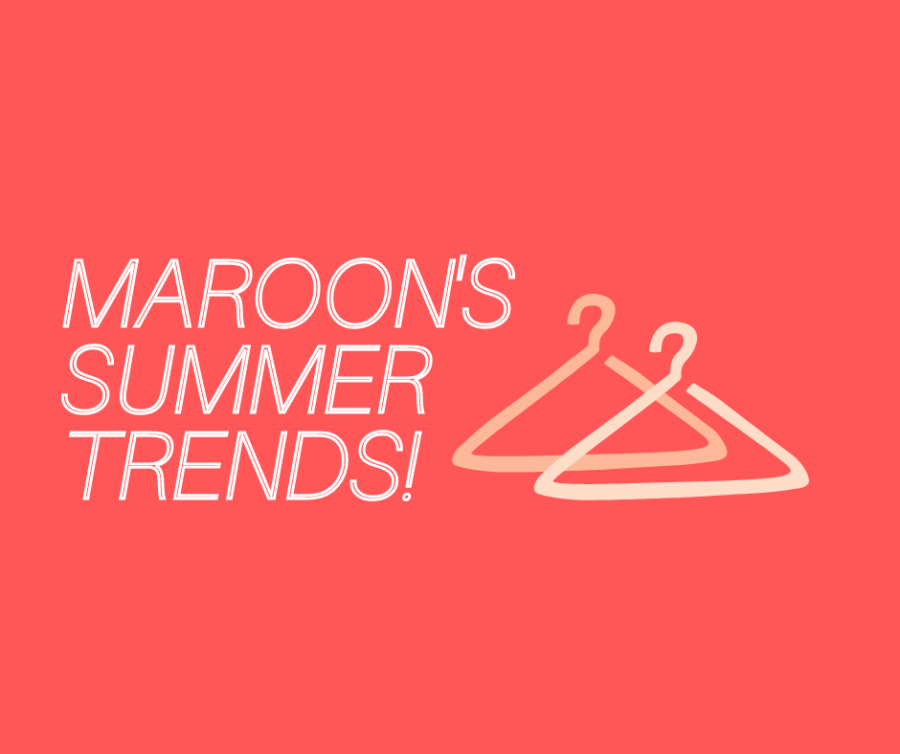 Maroon brings you style tips to keep you on trend for the summer months!