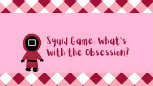 Squid Game: What’s With the Obsession?