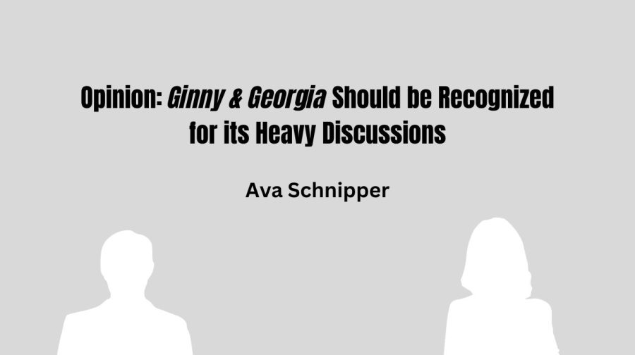 Ginny & Georgia, which covers various heavy topics, should be recognized for its heavy discussions.