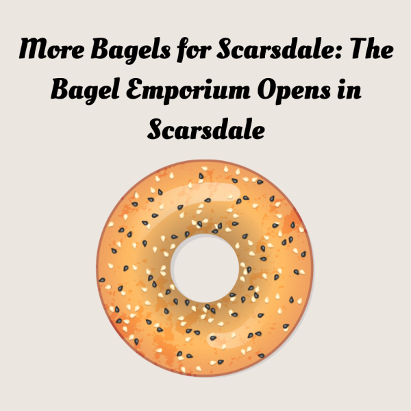 More Bagels for Scarsdale: The Bagel Emporium Opens in Scarsdale Village