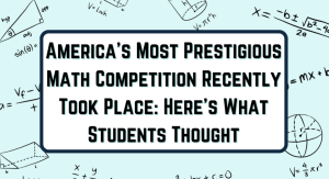 Inside America’s Most Prestigious Mathematics Competition: Here’s What SHS Students Thought